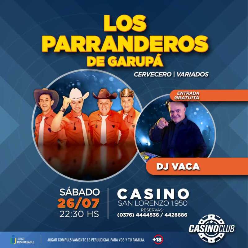 Empezá a despedir el mes de julio en el Casino Club 6 25 07 26 LOS PARRANDEROS DE GARUPA DJ VACA Flyer Feed - 5
