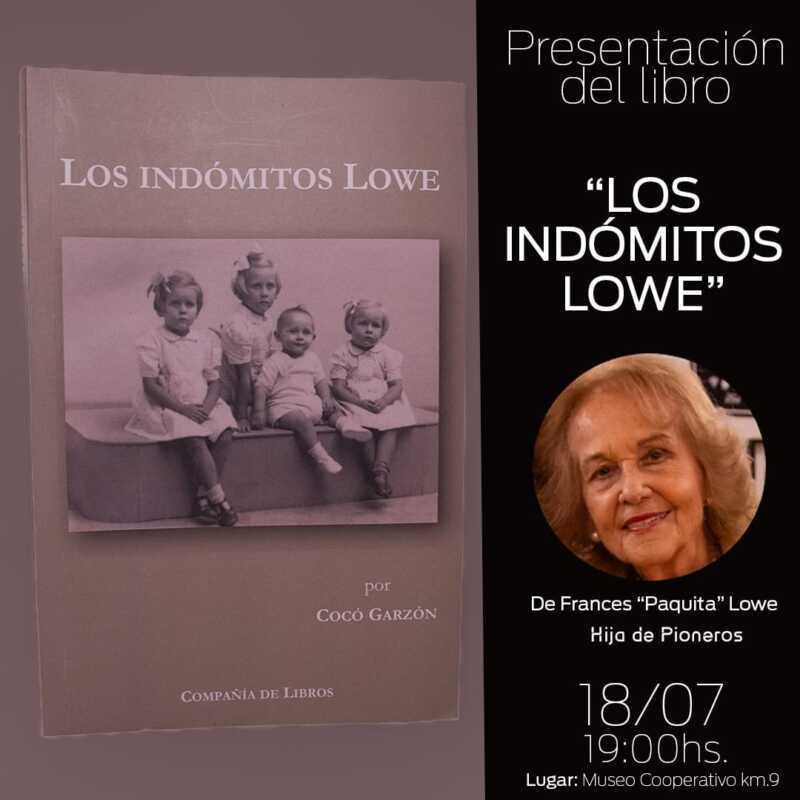 Paquita presenta “Los indómitos Lowe”: la historia de una familia pionera que transformó Eldorado 1 Paquita Lowe presenta “Los indómitos”, un libro que narra la historia pionera de su familia en Eldorado. La obra se lanza el 18 de julio en el Museo Cooperativo.