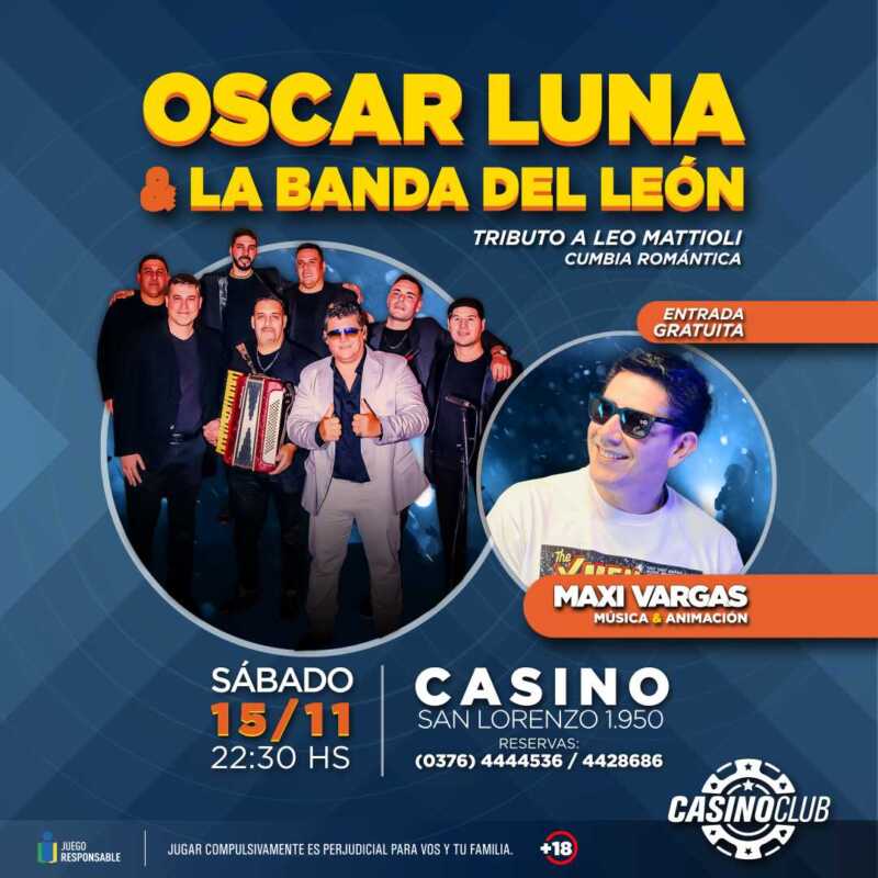Noviembre tiene clima de fiesta en el Casino Club con espectáculos de primer nivel 8 25 11 15 OSCAR LUNA LBDL MAXI VARGAS Flyer Feed 1 - 7