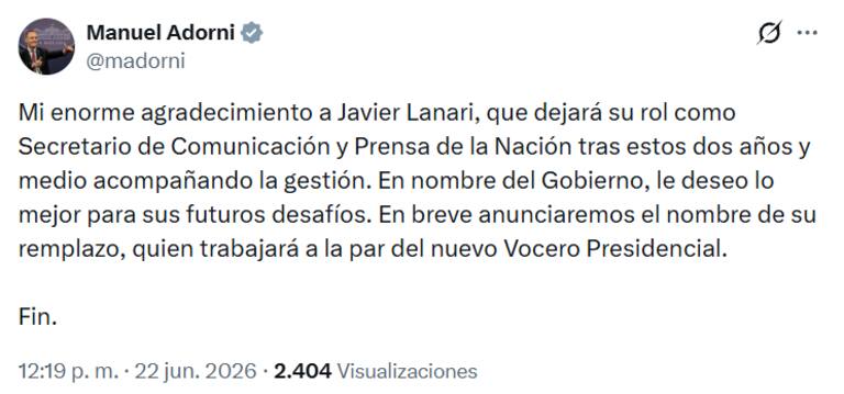 El misionero Javier Lanari deja la Secretaría de Comunicación 4 Manuel Adorni confirmó que el misionero Javier Lanari dejará la Secretaría de Comunicación y Prensa de la Nación tras dos años y medio de gestión. El Gobierno anunciará próximamente a su sucesor.