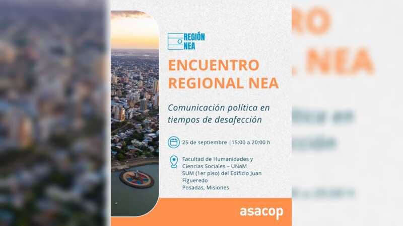 ASACOP reunirá en Misiones a referentes de la comunicación política del NEA y Paraguay Encuentro Regional NEA ASACOP